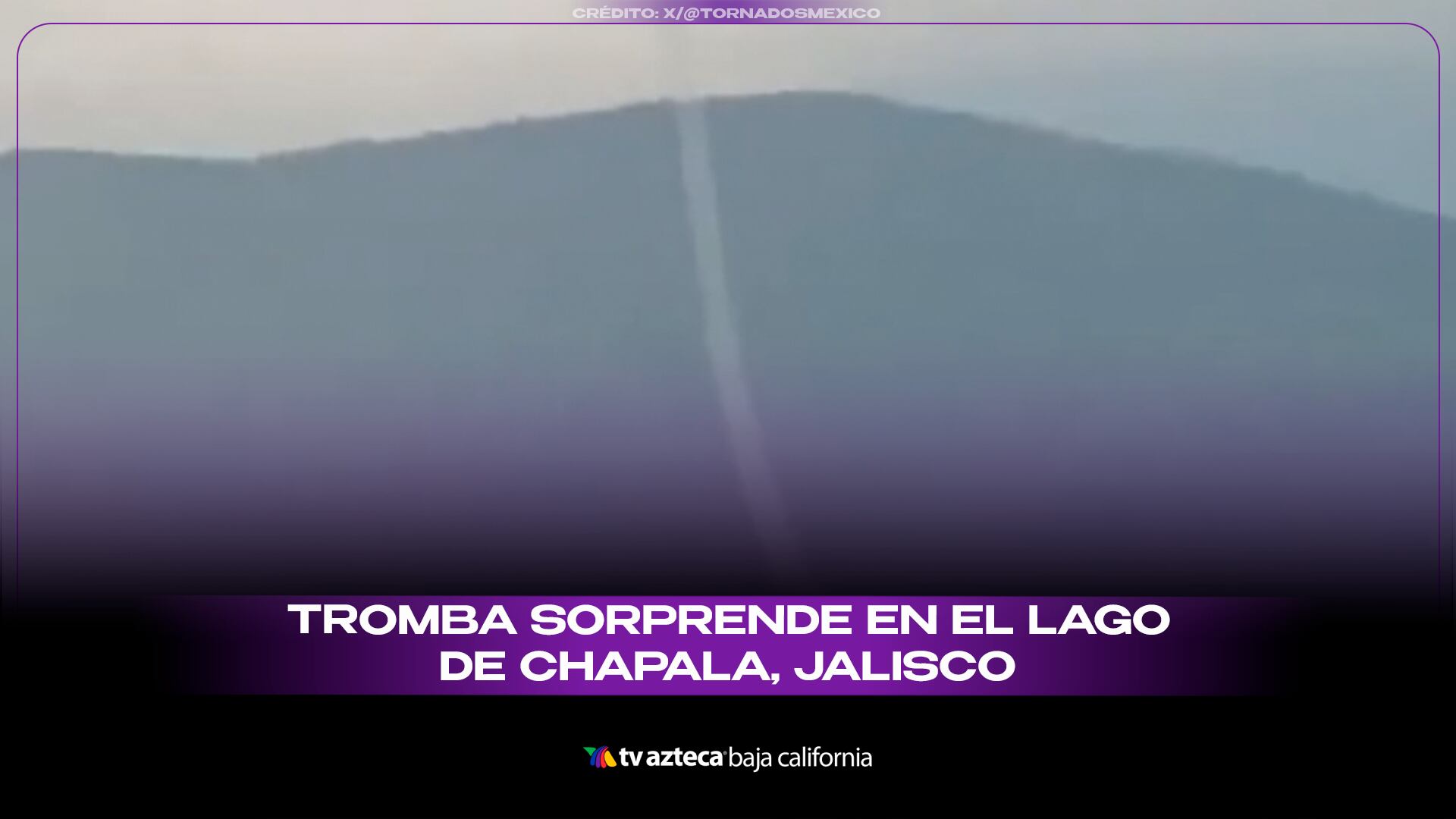 ¡Parecía tocar el cielo! Captan tromba marina sobre el Lago de Chapala