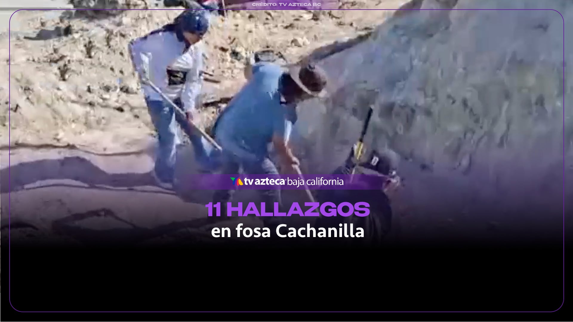 Suman 11 hallazgos en zona de búsqueda de personas desaparecidas en Tijuana